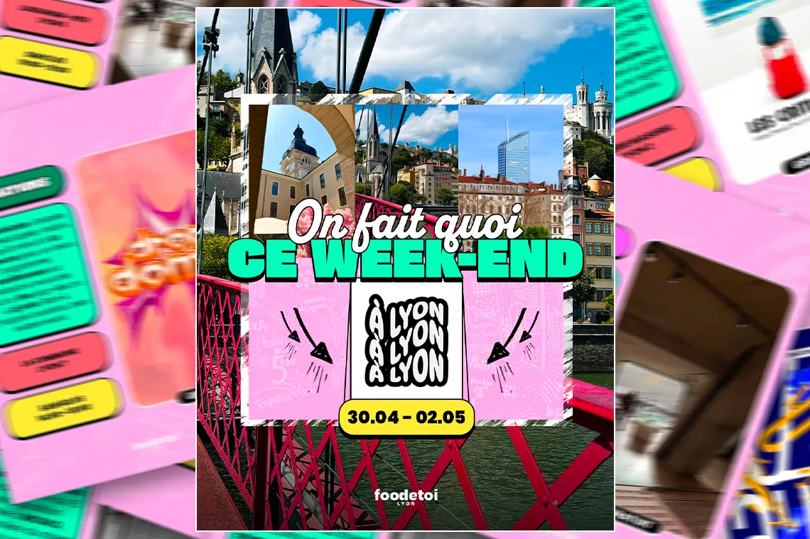 Que faire à Lyon ce week-end ? (30 avril, 1er, 2 & 3 mai 2026)